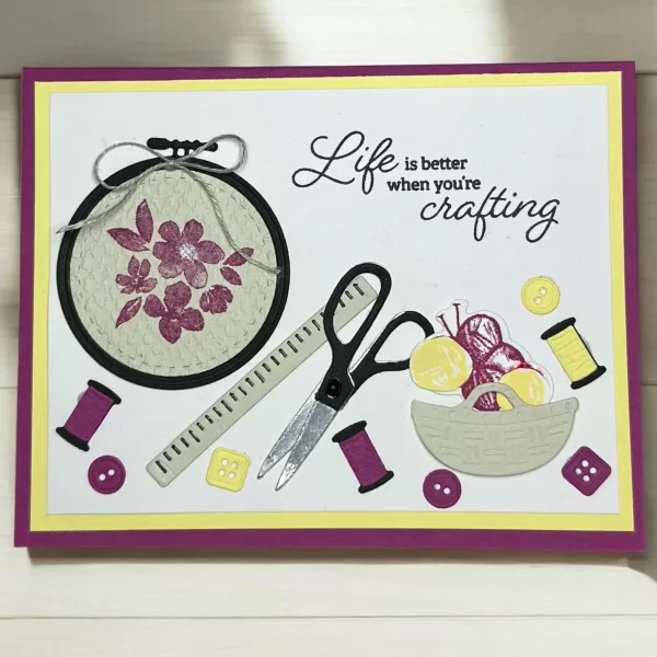 Crafting Inspiration Card – Life is Better When You’re Crafting